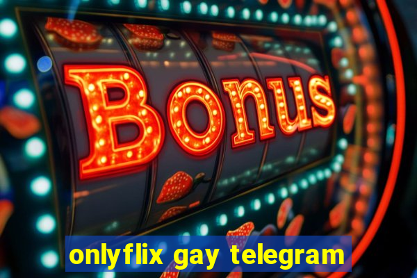 onlyflix gay telegram